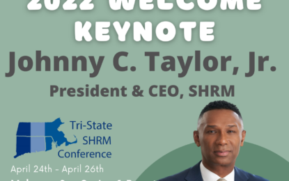 Keynote Speakers for 2022 Tri-State SHRM are Announced – Join us April 24-26th at the Mohegan Sun!